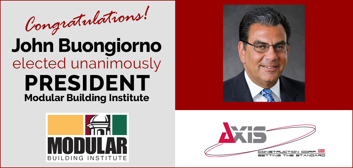 banner announcing John Buongiorno unanimously elected President of Modular Building Institute with headshot photo of John Buongiorno and MBI and Axis Construction logo